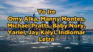 Yo Ire - Omy Alka Ft. Manny Montes, Michael Pratts, Baby Nory, Yariel, Jay Kalyl, Indiomar (Letra)