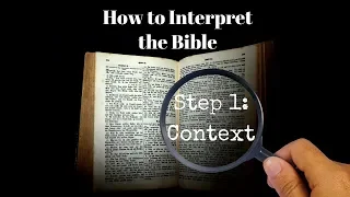 How to Interpret the Bible - Step 1: Context