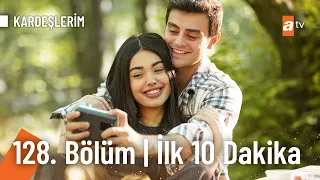 Kardeşlerim 128. Bölüm | İlk 10 Dakika