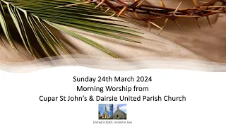 St John's and Dairsie  Morning Worship Sunday 24th March 2024