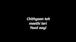 Chithiyaan toh meethi Teri Yaad Aayi Song Lyrics Status|Lyrics for Editing||#status #lyrics#trending