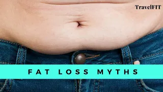 Myths and Misconception of Fat Loss | TravelFIT