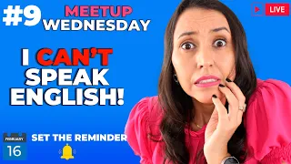 Meet Up Wednesday #9  I Can't Speak English! Why is English Speaking Not Improving?