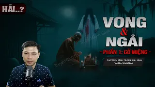 Truyện ma:  VONG VÀ NGẢI Phần 1 - Gở Miệng | SƯ THẦY Giải Vong Chết Đường MC Đình Soạn Kể