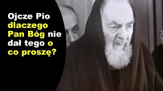 OJCZE PIO👉DLACZEGO PAN BÓG nie wysłuchał moich modlitw❓