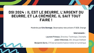 DSI 2024 : il est le beurre, l’argent du beurre, et la crémière. Il sait tout faire !