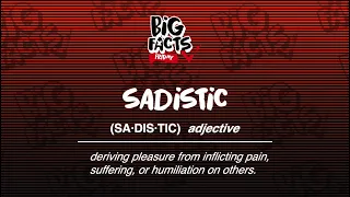 BIG FACTS Friday - Sadistic!!!