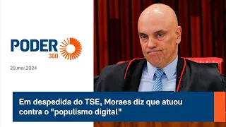 Em despedida do TSE, Moraes diz que atuou contra o populismo digital