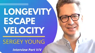 Growing Young - Longevity Escape Velocity | Sergey Young Interview Series Ep5/5