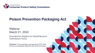 Poison Prevention Packaging Act (PPPA) Webinar: Overview of Special Packaging Requirements 03/21/24