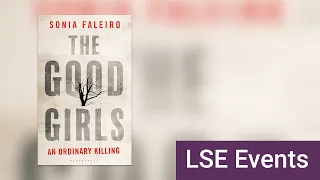 Good Girls and an Ordinary Killing: Alpa Shah in conversation with Sonia Faleiro | LSE Online Event