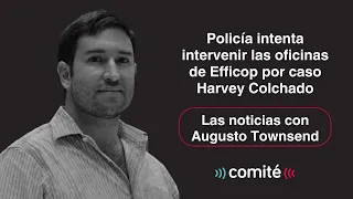 Policía intenta intervenir oficinas de Efficop por caso Colchado | Las noticias con Augusto Townsend