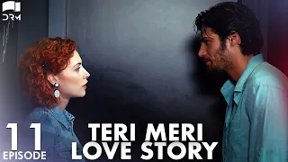 Teri Meri Love Story | Episode 11 | Turkish Drama | Can Yaman l In Spite of Love |Urdu Dubbing |QE1Y