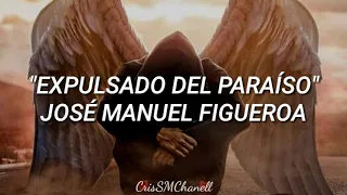 "Expulsado del paraíso" -- José Manuel Figueroa ( CON LETRA )