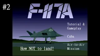 F-117A Stealth Fighter 2.0 - Tutorial/Gameplay #2 - How NOT to land!