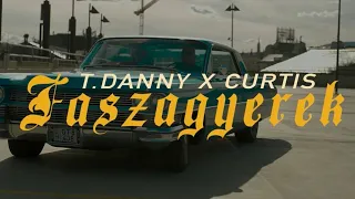 T. Danny - FASZAGYEREK (feat. Curtis)