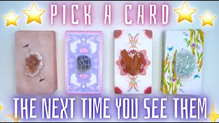 What Will Happen Next Time You See Them? 👀🌟 Detailed Pick a Card Tarot Reading 💕