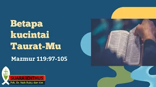 SUARA ICHTHUS "BETAPA KUCINTAI TAURAT-MU" (MAZMUR 119:97-105)