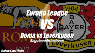 ROMA vs BAYERN LEVERKUSEN - EUROPA LEAGUE - Semi Finale andata [ DIRETTA ] cronaca campo 3D - ore 21