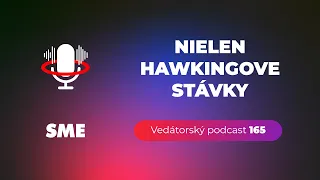 Vedátorský podcast 165 – Nielen Hawkingove stávky