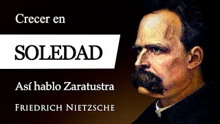 CRECER en SOLEDAD (Friedrich Nietzsche) - ¿Cómo reaccionó ZARATUSTRA al estar SOLO y ACOMPAÑADO?