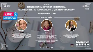 UNINOVE LIVE - TECNOLOGIA EM ESTÉTICA E COSMÉTICA: RECURSOS ELETROTERAPÊUTICOS: O QUE TEMOS DE NOVO?