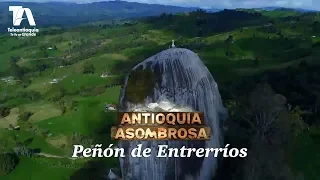 Antioquia Asombrosa, Peñón de Entrerríos - Teleantioquia