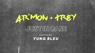 Ar'mon & Trey - Just In Case ft. Yung Bleu (Official Lyric Video)
