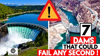 7 Dams That Could Fail Any Second