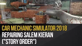 Car Mechanic Simulator 2018 - Repairing Salem Kieran ("Story Order")