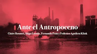 Ante el Antropoceno. «Ciudades y territorios para la vida» (Parte 1)