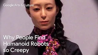 UNCANNY VALLEY: Why HUMANOID ROBOTS are so creepy | Google Arts & Culture