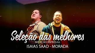 ISAIAS SAAD & MORADA Seleção das melhores ! Grandes Sucessos