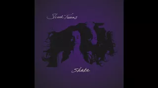 "Shake" - Shook Twins