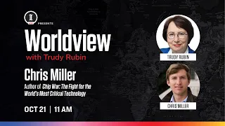 Worldview with Trudy Rubin: Chris Miller, Author of Chip War