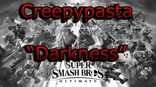 Creepypasta Super Smash Bros Ultimate: "Darkness"