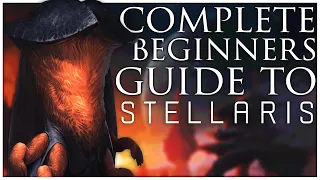 The Complete Beginners Guide to Stellaris | 2022