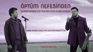 Mustafa Ceceli & Ekin Uzunlar - Öptüm Nefesinden(Adem Akpınar Remix)