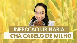 CHÁ CABELO DE MILHO | COMBATER a INFECÇÃO URINÁRIA