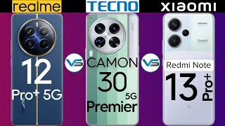 Tecno Camon 30 Premier 5G VS Realme 12 Pro Plus 5G VS Xiaomi Redmi Note 13 Pro Plus 5G