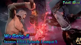 Wu Geng Ji Season 4 - FULL Episode 1 sampai 5 Subtitle Indonesia