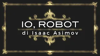 IO, ROBOT di Isaac Asimov - "Robbie" - Audiolibro in Live con @Rosannalia