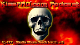 KissFAQ Podcast Ep.477 - Studio Album Death Match #13