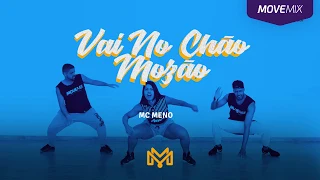 VAI NO CHÃO MOZÃO - MC MENOR - Coreografia Move Mix