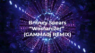 Britney Spears - Womanizer (GAMMAdj REMIX)