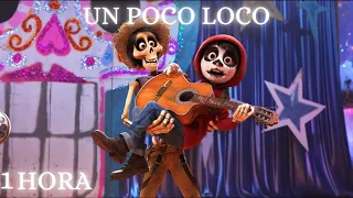 💀 COCO - Un Poco Loco 1 HORA | LETRA (Luis Ángel Gómez Jaramillo y Gael García Bernal)