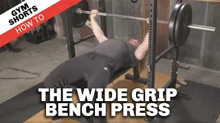 The Wide Grip Bench Press: Gym Shorts (How To)