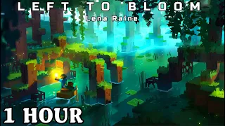 Lena Raine - Left to Bloom (1 Hour Minecraft 1.18 Music)