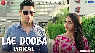 Lae Dooba - Lyrical | Aiyaary | Sidharth Malhotra, Rakul Preet |Sunidhi Chauhan |Rochak Kohli