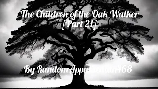 The Children of the Oak Walker [Part 21] | Horror Story | CreepyPasta | GBYAA